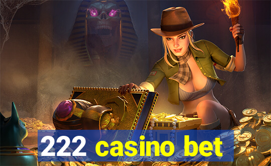 222 casino bet