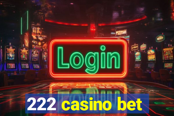 222 casino bet