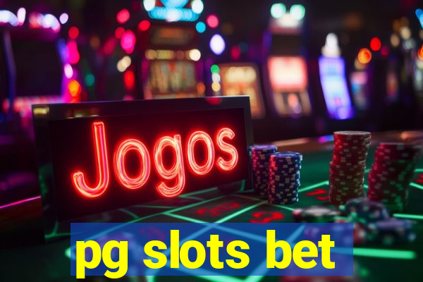 pg slots bet