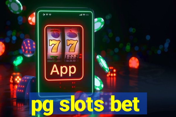 pg slots bet