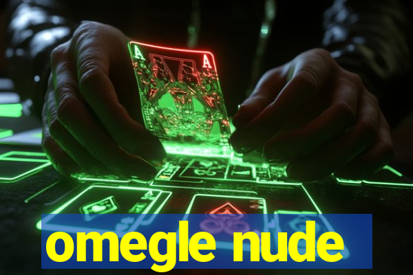 omegle nude