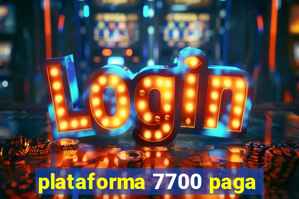 plataforma 7700 paga