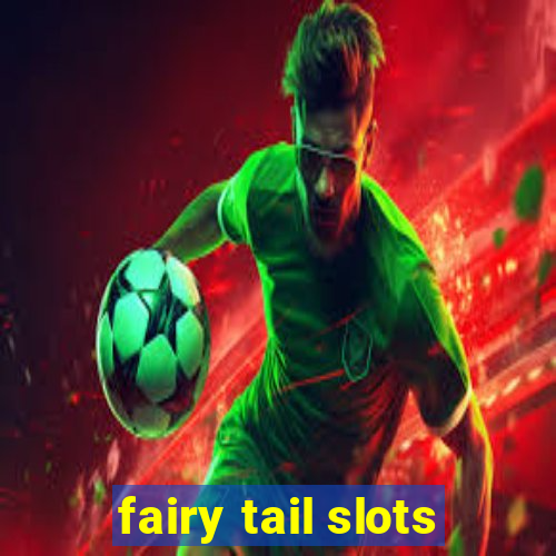 fairy tail slots