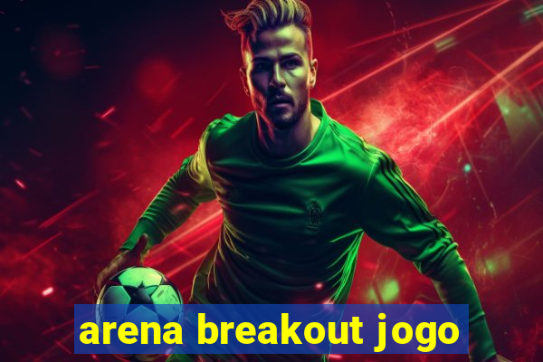 arena breakout jogo