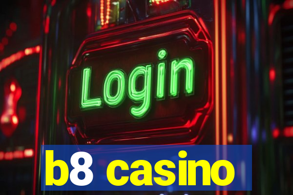 b8 casino