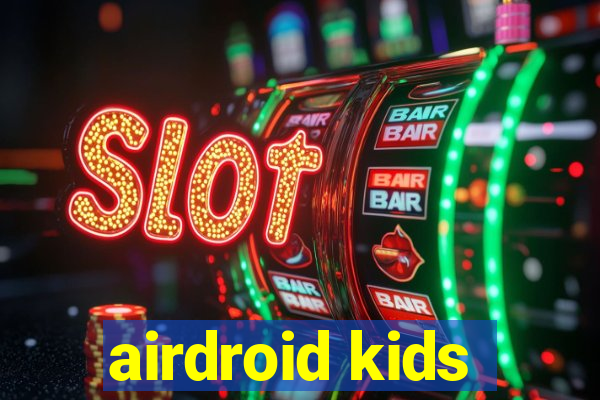 airdroid kids