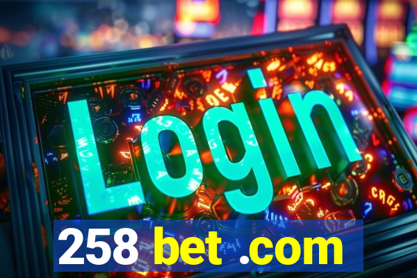 258 bet .com