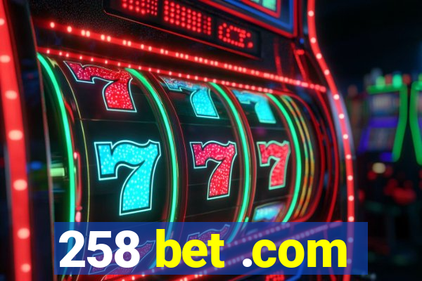 258 bet .com