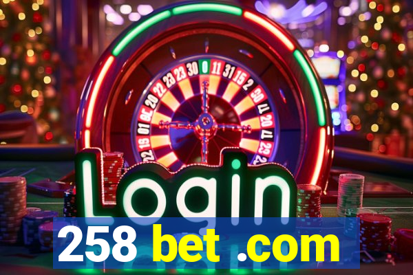 258 bet .com