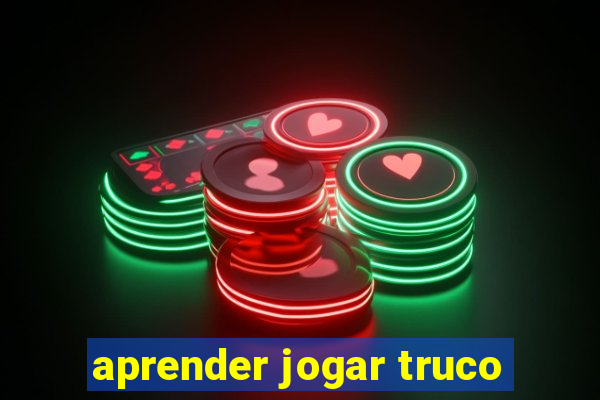 aprender jogar truco