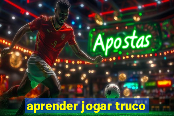 aprender jogar truco