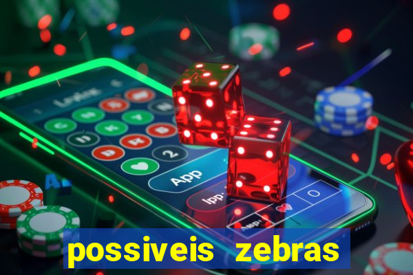 possiveis zebras futebol hoje