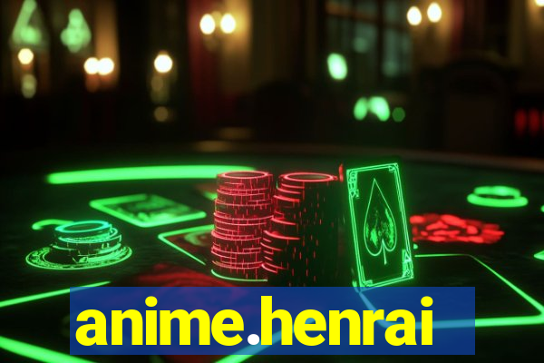 anime.henrai