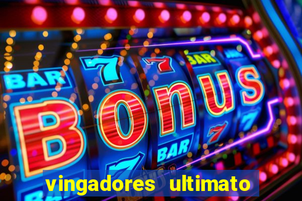 vingadores ultimato completo dublado gratis