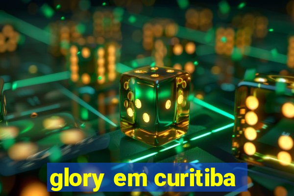 glory em curitiba