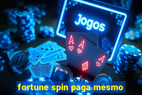 fortune spin paga mesmo