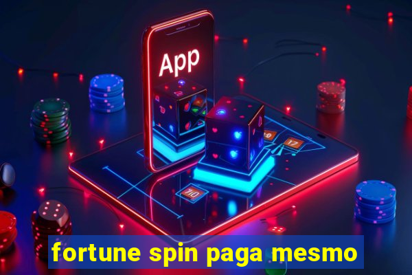 fortune spin paga mesmo