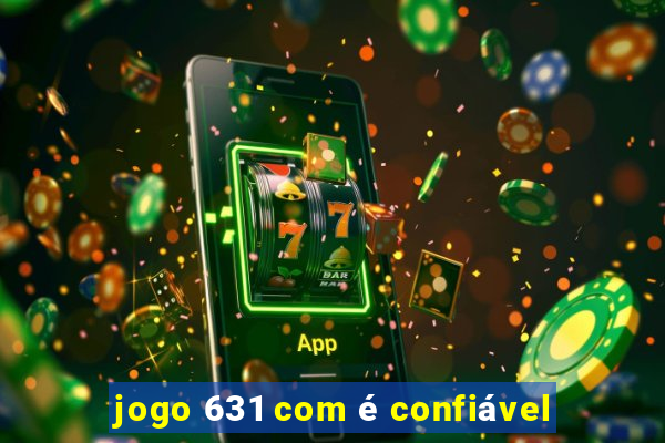 jogo 631 com é confiável