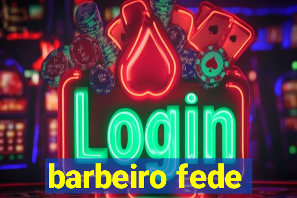 barbeiro fede