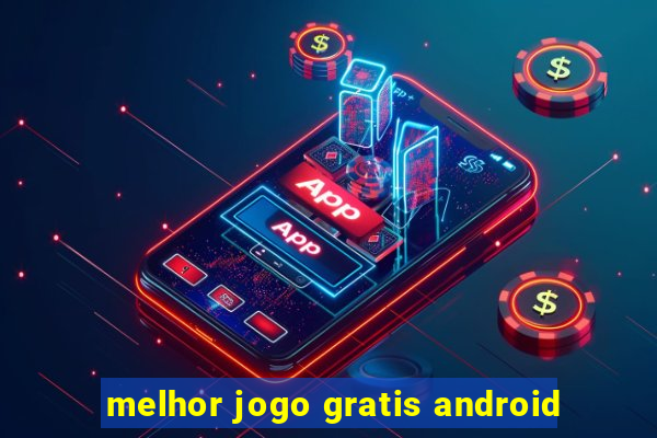 melhor jogo gratis android