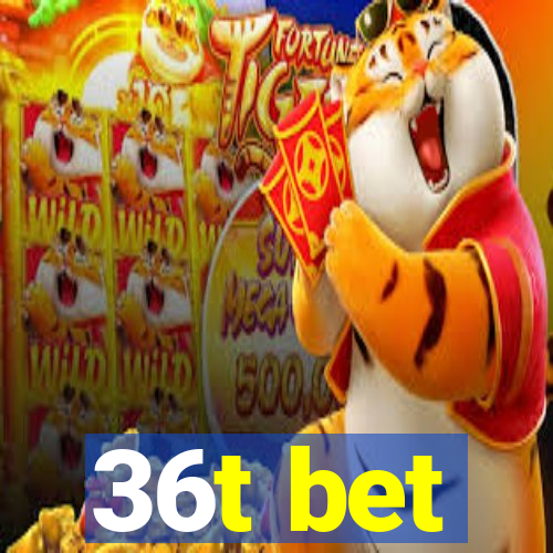 36t bet