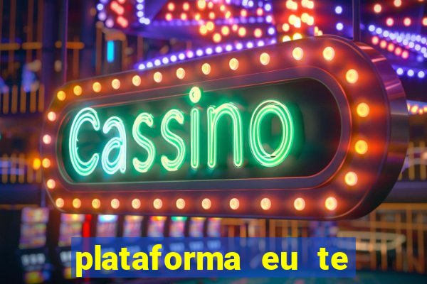 plataforma eu te amo pg