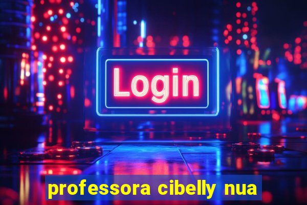 professora cibelly nua