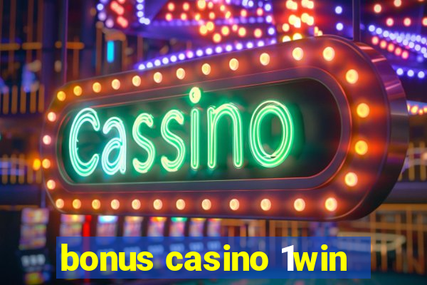 bonus casino 1win