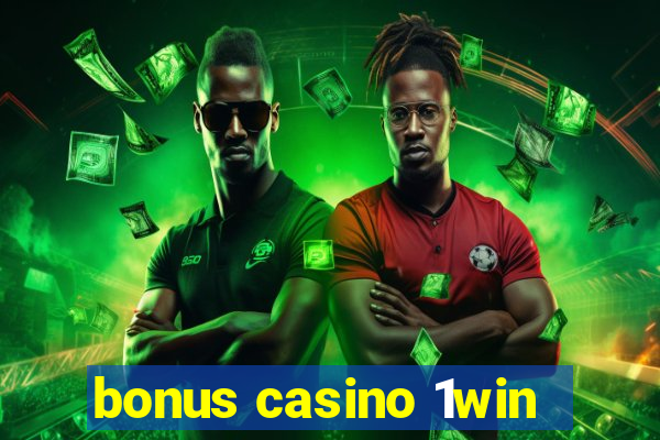 bonus casino 1win