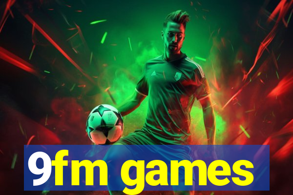 9fm games