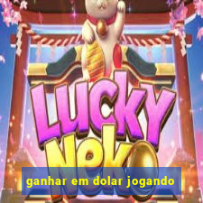 ganhar em dolar jogando