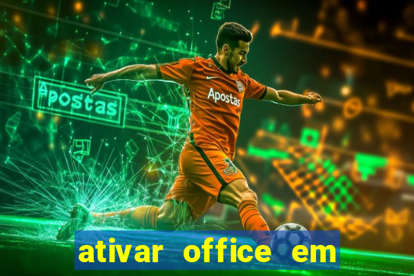 ativar office em 30 segundos