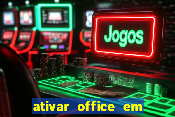 ativar office em 30 segundos