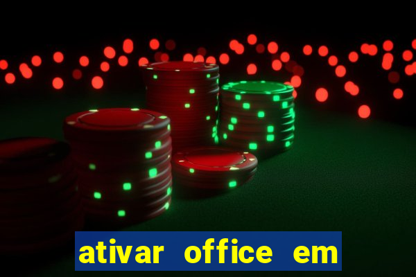 ativar office em 30 segundos