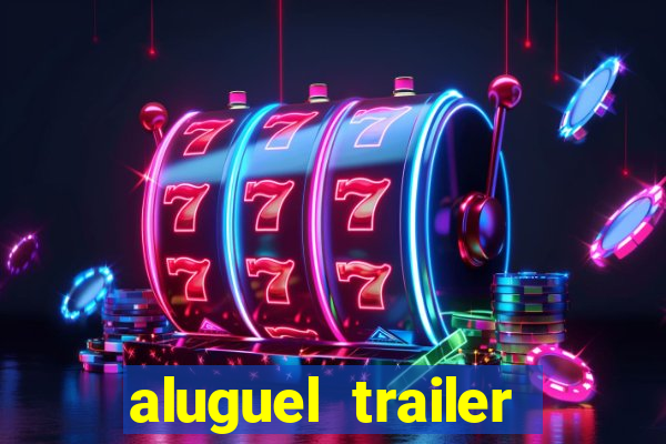 aluguel trailer porto alegre