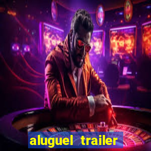 aluguel trailer porto alegre