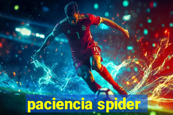 paciencia spider