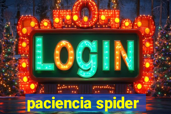 paciencia spider