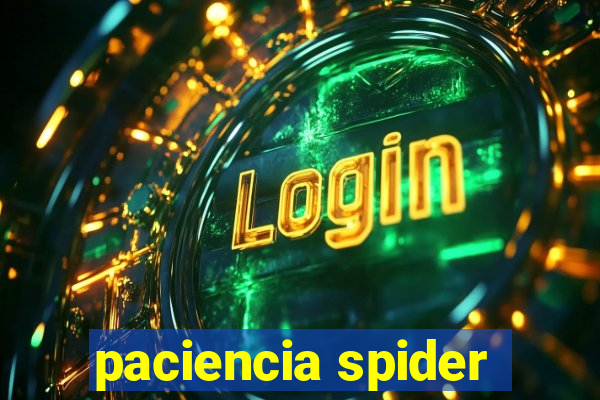 paciencia spider