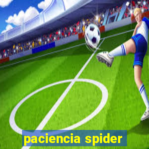 paciencia spider