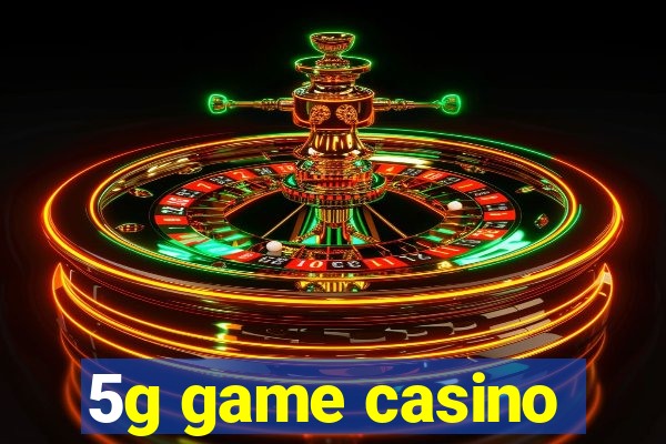 5g game casino