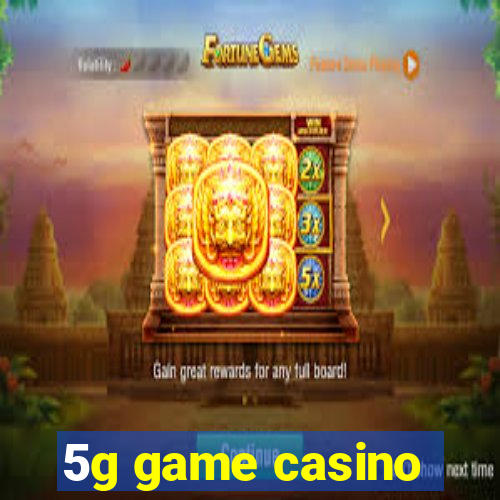 5g game casino