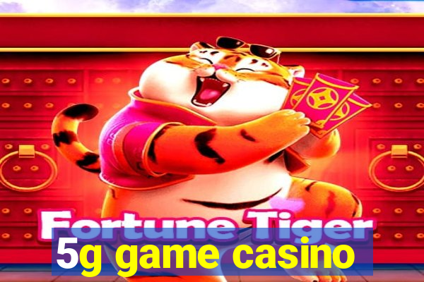 5g game casino