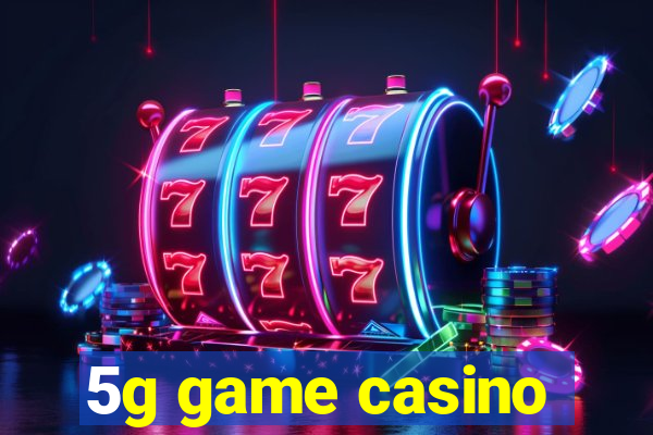 5g game casino