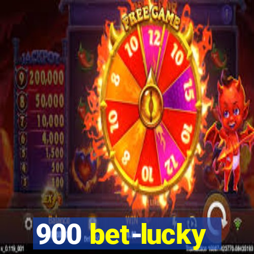 900 bet-lucky