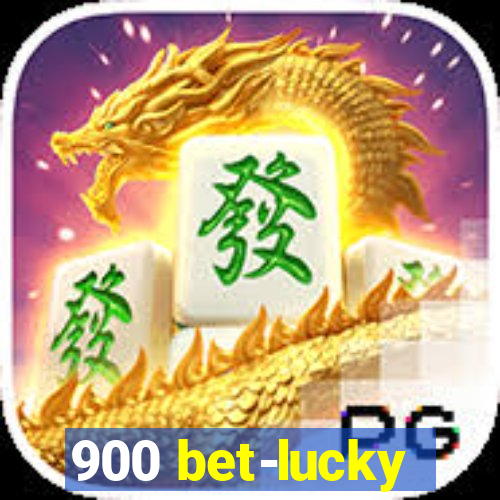 900 bet-lucky