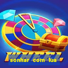 sonhar com lua jogo do bicho