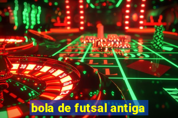 bola de futsal antiga