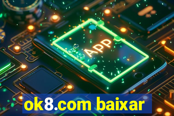 ok8.com baixar