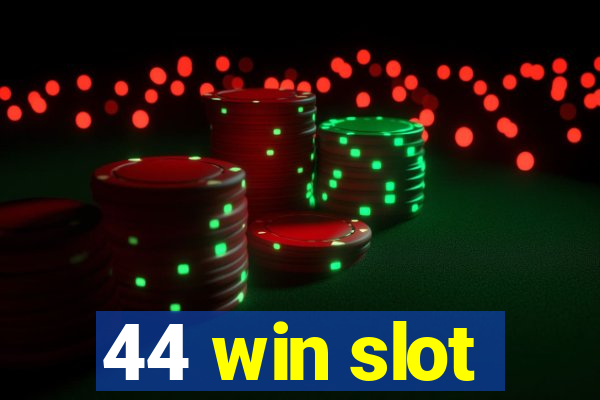 44 win slot